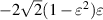 $ - 2\sqrt 2 (1 - {\varepsilon ^2})\varepsilon $