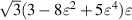 $\sqrt 3 (3 - 8{\varepsilon ^2} + 5{\varepsilon ^4})\varepsilon $