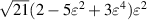 $\sqrt {21} (2 - 5{\varepsilon ^2} + 3{\varepsilon ^4}){\varepsilon ^2}$