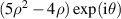 $(5{\rho ^2} - 4\rho )\exp ({\text{i}}\theta )$