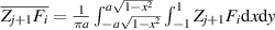 $\overline {{Z_{j + 1}}{F_i}} = \frac{1}{{{{\pi }}a}}\int_{ - a\sqrt {1 - {x^2}} }^{a\sqrt {1 - {x^2}} } {\int_{ - 1}^1 {{Z_{j + 1}}{F_i}{\text{d}}x{\text{d}}y} } $