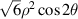 $\sqrt 6 {\rho ^2}\cos 2\theta $