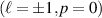 $(\ell = \pm1, p = 0)$