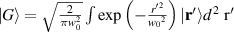 $\vert{G}\rangle = \sqrt{\frac{2}{\pi w_0^2}} \int \exp \left(- \frac{r^{^{\prime} 2}}{{w_0}^2} \right) \vert{\textbf{r}^{^{\prime}}}\rangle d^{\,2}~\textrm{r}^{^{\prime}}$