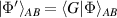$\vert{\Phi^{^{\prime}}}\rangle_{AB} = \langle G|\Phi\rangle_{AB}$