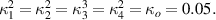 $\kappa _1^2 = \kappa _2^2 = \kappa _3^3 = \kappa _4^2 =  = 0.05.$