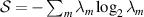 $\mathcal{S} = -\sum_{m}\lambda_{m}\log_{2}\lambda_{m}$