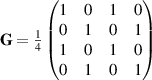 $ \mathbf{G} = \frac{1}{4}\begin{pmatrix} 1&0&1&0\\0&1&0&1\\1&0&1&0\\0&1&0&1\end{pmatrix} $