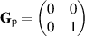 ${ {\mathbf{G}}_{\mathrm{p}} = \begin{pmatrix} 0&0\\0&1\\ \end{pmatrix}}$