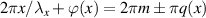 $2{\pi}x/\lambda_x + \varphi (x) = 2{\pi}m \pm{\pi}q(x)$