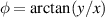 $\phi = \arctan (y/x)$