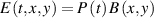 $E\left( {t,x,y} \right) = P\left( t \right)B\left( {x,y} \right)$