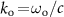 $k_}\! = \!\omega_}/c$