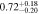 $0.7{2}_{-0.20}^{+0.18}$