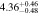 $4.3{6}_{-0.48}^{+0.46}$