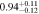 $0.9{4}_{-0.12}^{+0.11}$