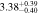 $3.3{8}_{-0.40}^{+0.39}$