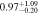 $0.9{7}_{-0.20}^{+1.09}$