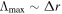 ${{\rm{\Lambda }}}_{\max }\sim {\rm{\Delta }}r$