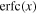 ${\rm{erfc}}(x)$