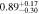 $0.8{9}_{-0.30}^{+0.17}$
