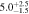$5.{0}_{-1.5}^{+2.5}$