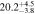 $20.{2}_{-3.8}^{+4.5}$