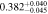 $0.38{2}_{-0.045}^{+0.040}$