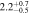 $2.{2}_{-0.5}^{+0.7}$