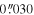 $0\mathop{.}\limits{^{\prime\prime} }030$