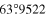 $63\mathop{.}\limits^{^\circ }9522$