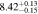 $8.4{2}_{-0.15}^{+0.13}$