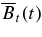 $\overline{B}_t(t)$