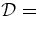 $\cal D =$