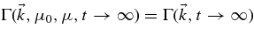 $\Gamma (\vec{k},\mu _0,\mu,t \rightarrow \infty)=\Gamma (\vec{k},t \rightarrow \infty)$