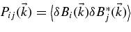 $P_{ij} (\vec{k}) = \big<\delta B_i (\vec{k}) \delta B_j^{*} (\vec{k})\big>$