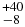 $^{+40}_{-8}$