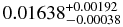 $0.01638^{+0.00192}_{-0.00038}$