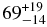 $69^{+19}_{-14}$