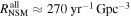 ${R}_{\mathrm{NSM}}^{\mathrm{all}}\approx 270\,{\mathrm{yr}}^{-1}{\mathrm{Gpc}}^{-3}$