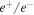 ${e}^{+}/{e}^{-}$