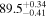 ${89.5}_{-0.41}^{+0.34}$