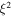 ${\xi }^{2}$