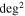 ${\deg }^{2}$