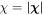 $\chi =| {\boldsymbol{\chi }}| $