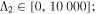 ${{\rm{\Lambda }}}_{2}\in [0,10\,000];$