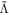 $\tilde{{\rm{\Lambda }}}$
