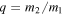$q={m}_{2}/{m}_{1}$
