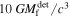 $10\,{{GM}}_{{\rm{f}}}^{\det }/{c}^{3}$