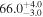 ${66.0}_{-3.0}^{+4.0}$